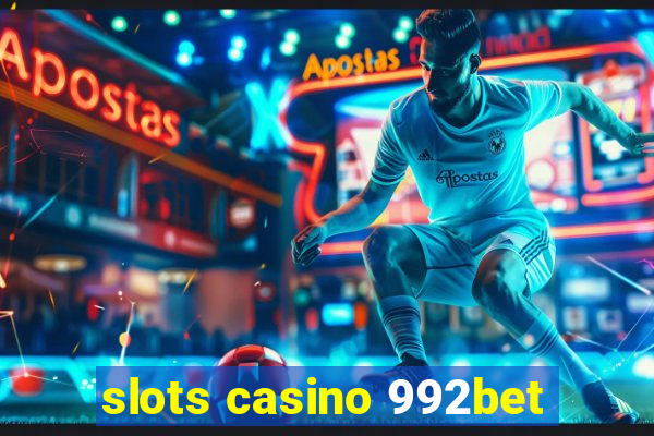 slots casino 992bet